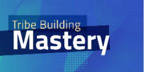 Tribe Building mastery